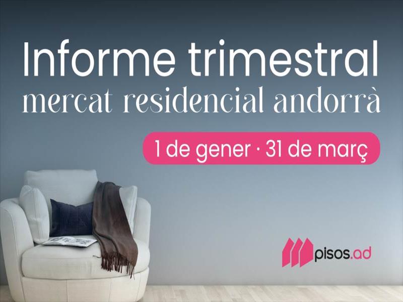 Informe immobiliari Andorra: dades del primer trimestre de 2026